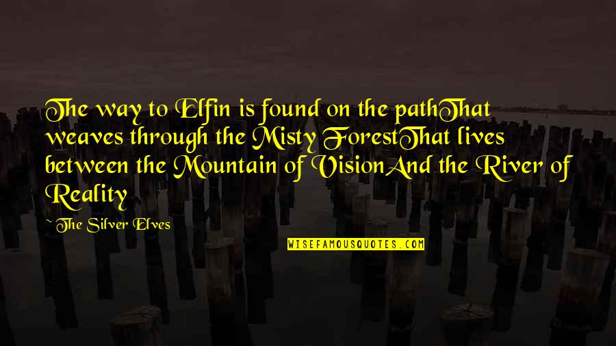 Esoteric Quotes By The Silver Elves: The way to Elfin is found on the