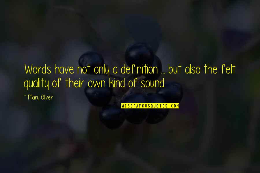 Esoterica Fade Quotes By Mary Oliver: Words have not only a definition ... but Esoterica Fade Quotes By Mary Oliver: Words have not only a definition ... but
