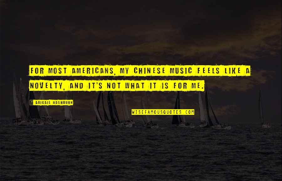 Esoterically Quotes By Abigail Washburn: For most Americans, my Chinese music feels like