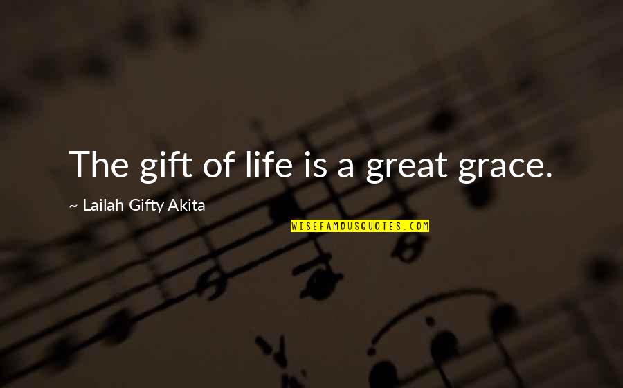 Esoterics Tactics Quotes By Lailah Gifty Akita: The gift of life is a great grace. Esoterics Tactics Quotes By Lailah Gifty Akita: The gift of life is a great grace.