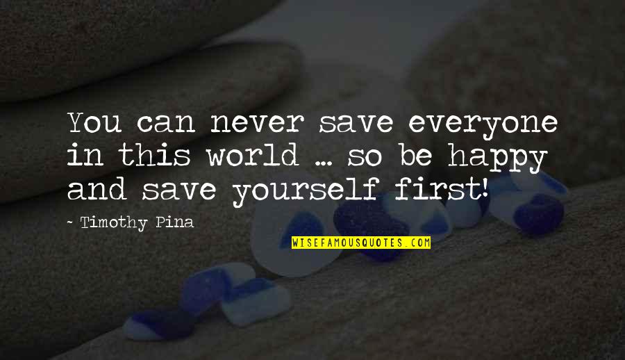 Espa Ola Quotes By Timothy Pina: You can never save everyone in this world