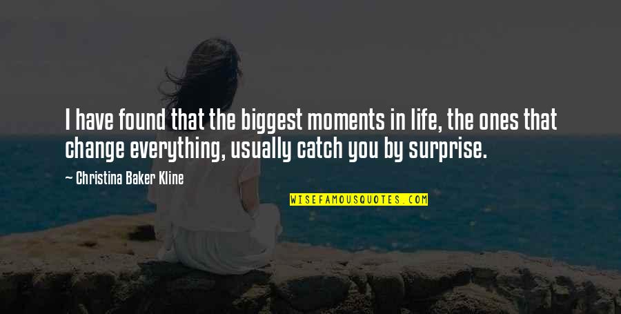 Espace Quotes By Christina Baker Kline: I have found that the biggest moments in
