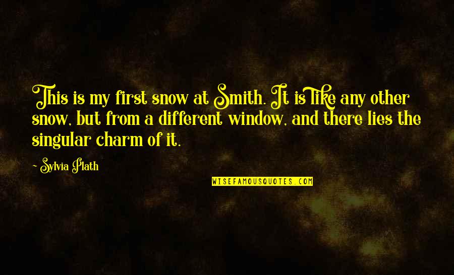 Espacios Publicos Quotes By Sylvia Plath: This is my first snow at Smith. It
