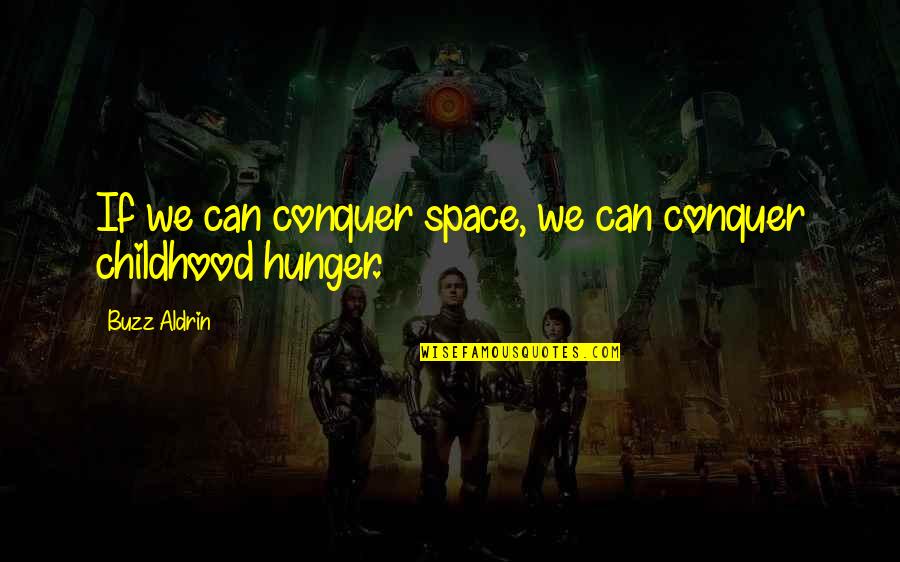 Espaciosatumedida Quotes By Buzz Aldrin: If we can conquer space, we can conquer