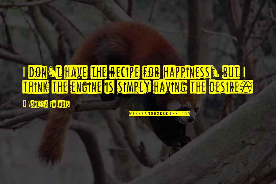 Espada Stark Quotes By Vanessa Paradis: I don't have the recipe for happiness, but