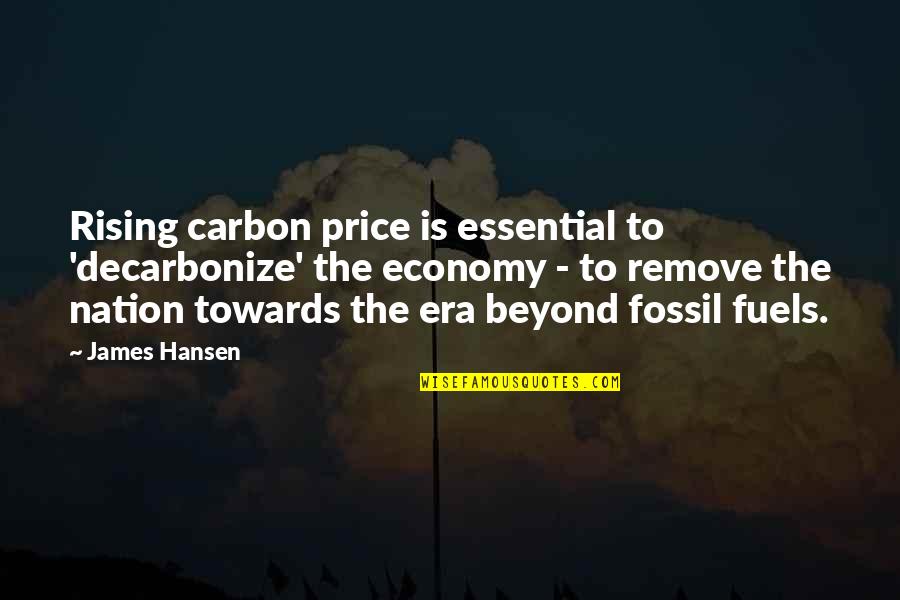 Espadinhas Quotes By James Hansen: Rising carbon price is essential to 'decarbonize' the
