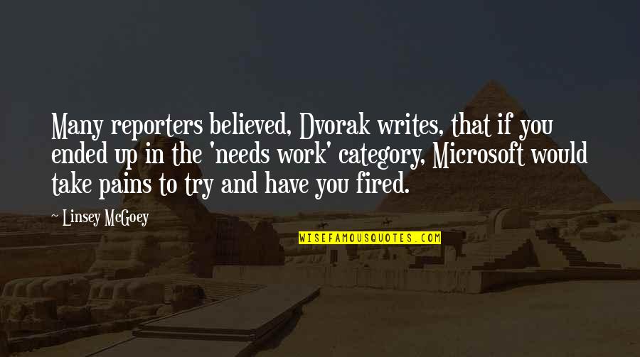Espadinhas Quotes By Linsey McGoey: Many reporters believed, Dvorak writes, that if you