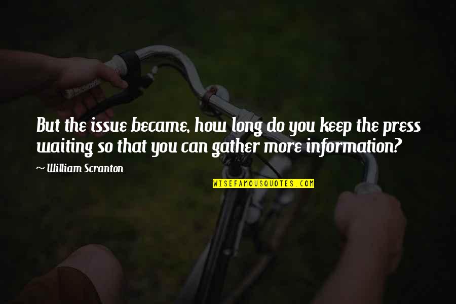 Espadinhas Quotes By William Scranton: But the issue became, how long do you