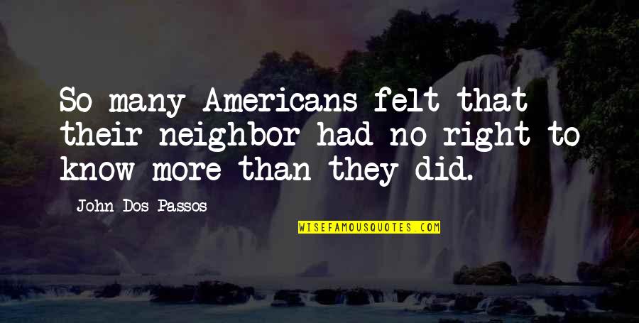 Espadrille Wedge Quotes By John Dos Passos: So many Americans felt that their neighbor had Espadrille Wedge Quotes By John Dos Passos: So many Americans felt that their neighbor had