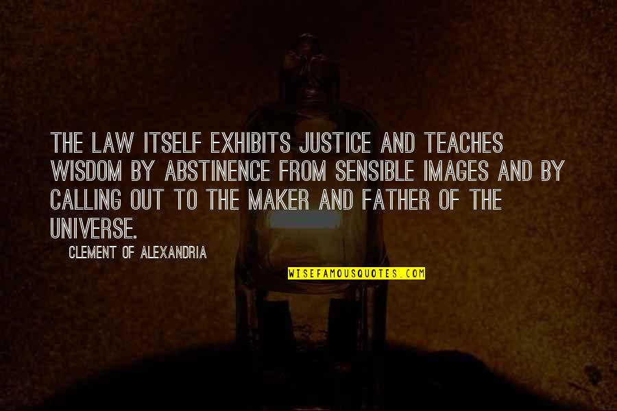 Espadrilles Sneakers Quotes By Clement Of Alexandria: The law itself exhibits justice and teaches wisdom Espadrilles Sneakers Quotes By Clement Of Alexandria: The law itself exhibits justice and teaches wisdom
