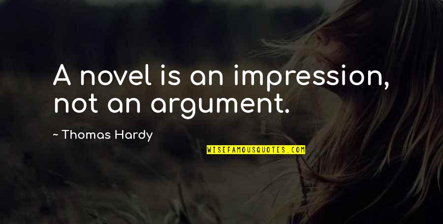 Espalda Ejercicios Quotes By Thomas Hardy: A novel is an impression, not an argument.