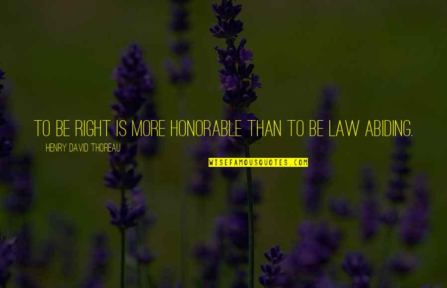 Espana Quotes By Henry David Thoreau: To be right is more honorable than to