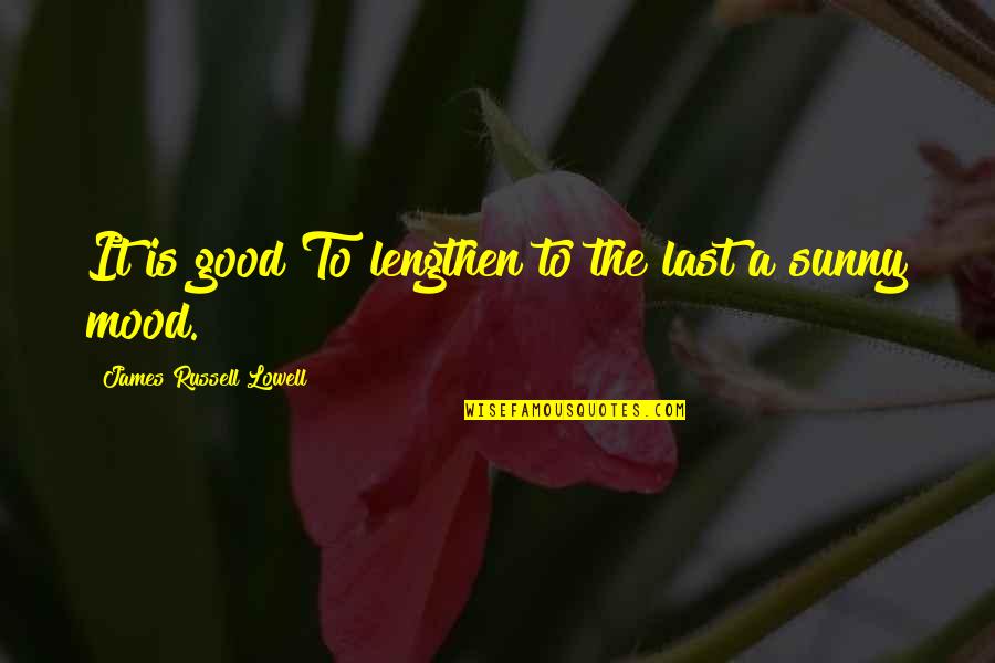 Espana Tv Quotes By James Russell Lowell: It is good To lengthen to the last Espana Tv Quotes By James Russell Lowell: It is good To lengthen to the last