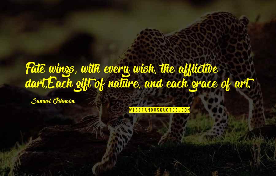 Espanha Curiosidades Quotes By Samuel Johnson: Fate wings, with every wish, the afflictive dart,Each