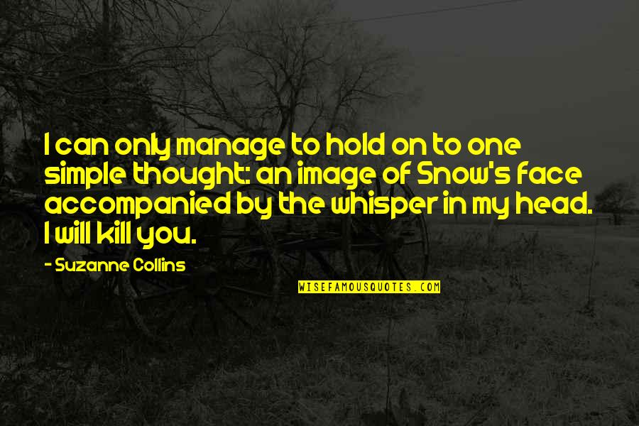 Espanha Praias Quotes By Suzanne Collins: I can only manage to hold on to