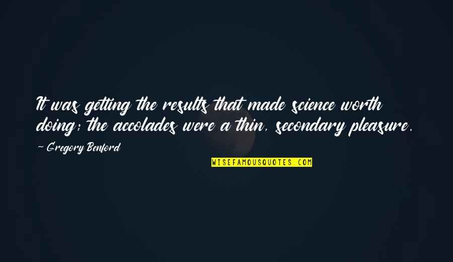 Espanol Mentiras Quotes By Gregory Benford: It was getting the results that made science Espanol Mentiras Quotes By Gregory Benford: It was getting the results that made science