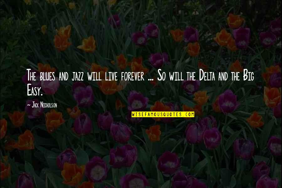 Espanol Mentiras Quotes By Jack Nicholson: The blues and jazz will live forever ...