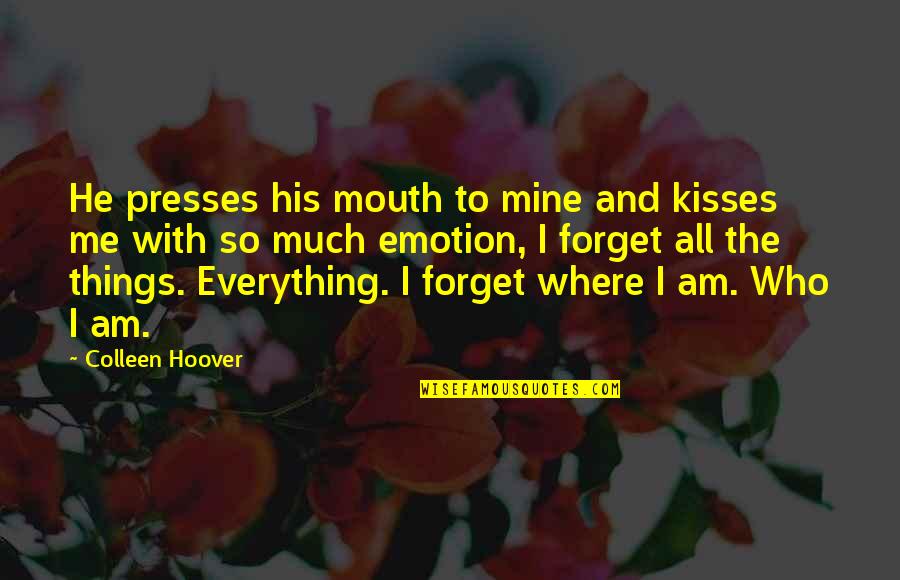 Espanolas Calientes Quotes By Colleen Hoover: He presses his mouth to mine and kisses