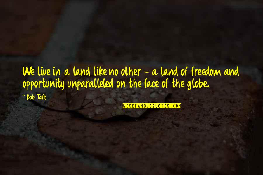 Espantosa En Quotes By Bob Taft: We live in a land like no other Espantosa En Quotes By Bob Taft: We live in a land like no other