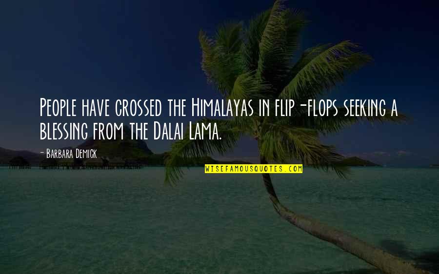Espao Quotes By Barbara Demick: People have crossed the Himalayas in flip-flops seeking Espao Quotes By Barbara Demick: People have crossed the Himalayas in flip-flops seeking