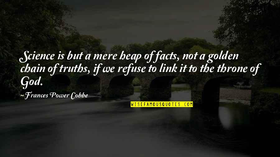 Espao Quotes By Frances Power Cobbe: Science is but a mere heap of facts, Espao Quotes By Frances Power Cobbe: Science is but a mere heap of facts,
