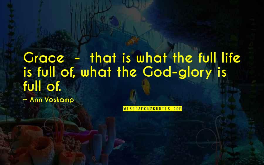 Espara Quotes By Ann Voskamp: Grace - that is what the full life