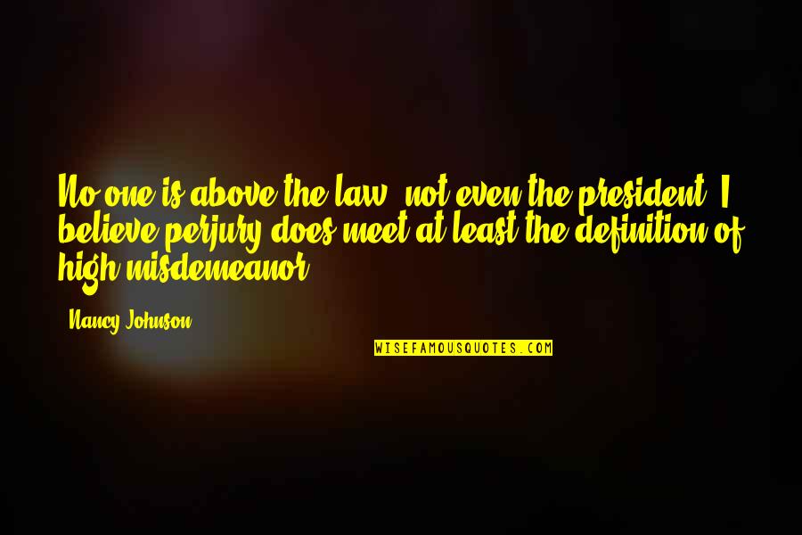 Espara Quotes By Nancy Johnson: No one is above the law, not even Espara Quotes By Nancy Johnson: No one is above the law, not even