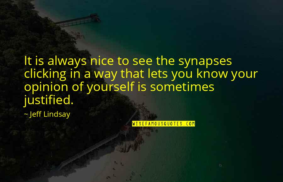 Esparce En Quotes By Jeff Lindsay: It is always nice to see the synapses