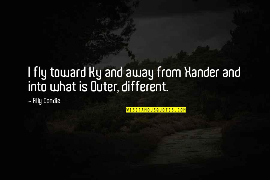 Esparcido Significado Quotes By Ally Condie: I fly toward Ky and away from Xander