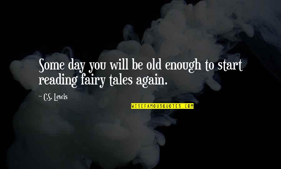 Esparcir Conjugation Quotes By C.S. Lewis: Some day you will be old enough to