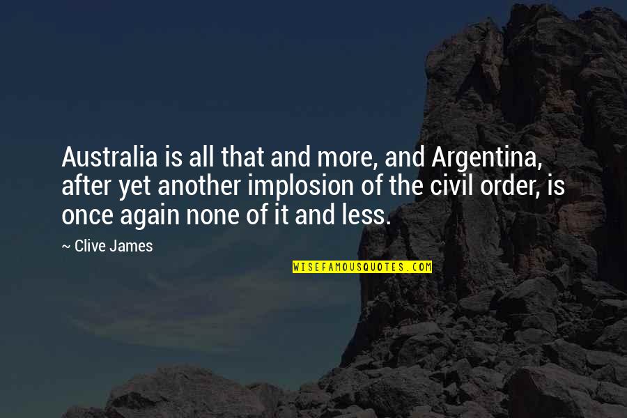 Espartaco Pelicula Quotes By Clive James: Australia is all that and more, and Argentina, Espartaco Pelicula Quotes By Clive James: Australia is all that and more, and Argentina,