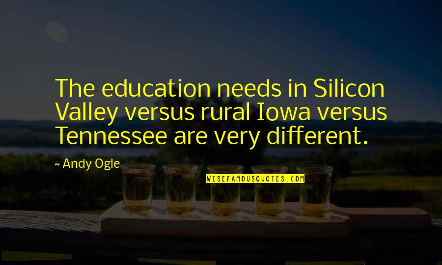 Espatial Logo Quotes By Andy Ogle: The education needs in Silicon Valley versus rural