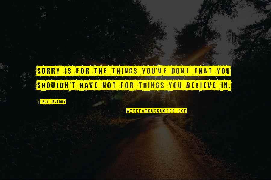 Especia Quotes By R.J. Ellory: Sorry is for the things you've done that