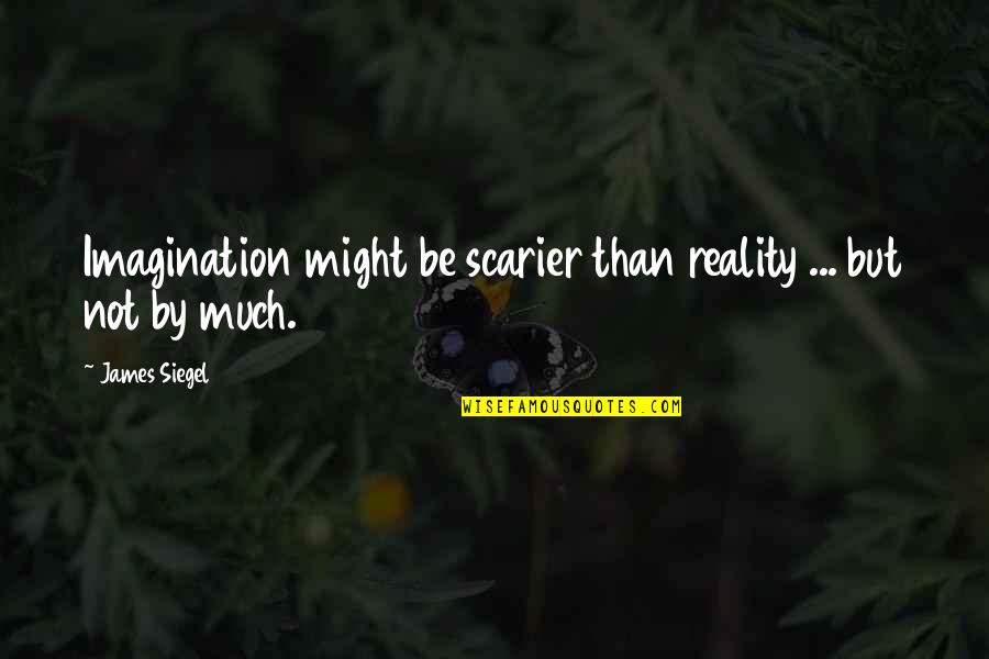 Especiais Sinonimo Quotes By James Siegel: Imagination might be scarier than reality ... but
