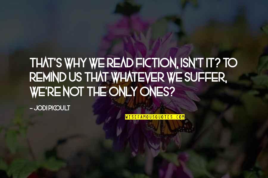 Especiales De Victoria Quotes By Jodi Picoult: That's why we read fiction, isn't it? To