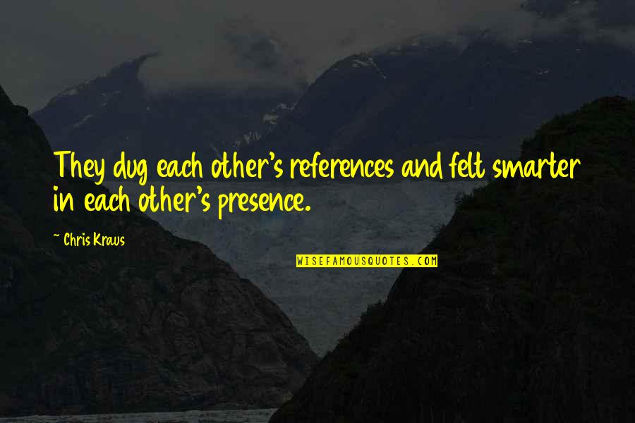 Especialidad En Quotes By Chris Kraus: They dug each other's references and felt smarter