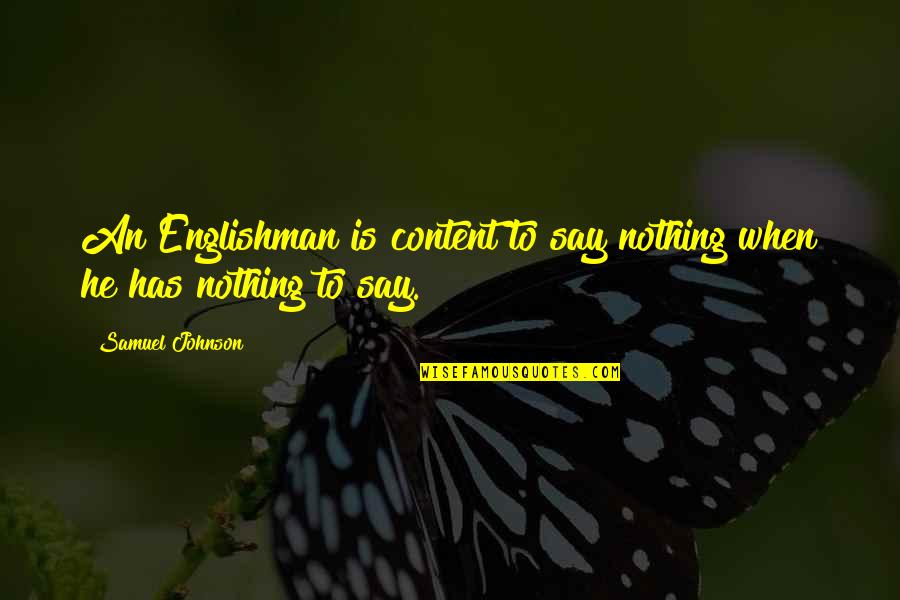 Especialistas En Quotes By Samuel Johnson: An Englishman is content to say nothing when Especialistas En Quotes By Samuel Johnson: An Englishman is content to say nothing when