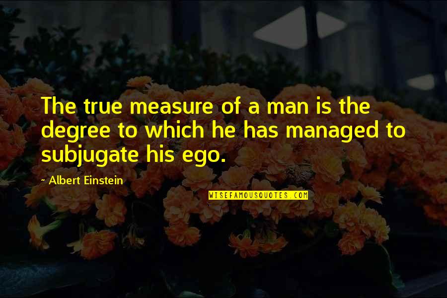 Especializadas Quotes By Albert Einstein: The true measure of a man is the Especializadas Quotes By Albert Einstein: The true measure of a man is the