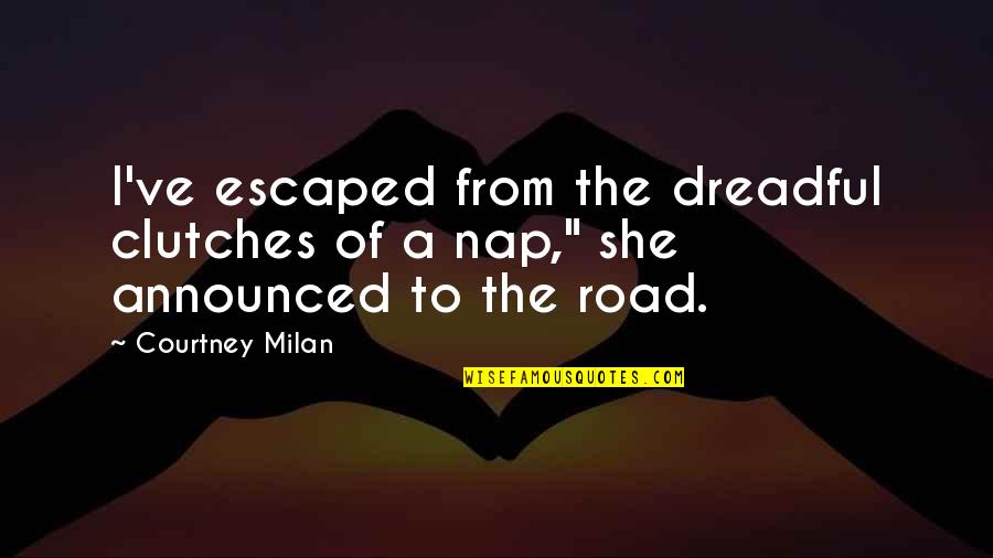 Especializados En Quotes By Courtney Milan: I've escaped from the dreadful clutches of a