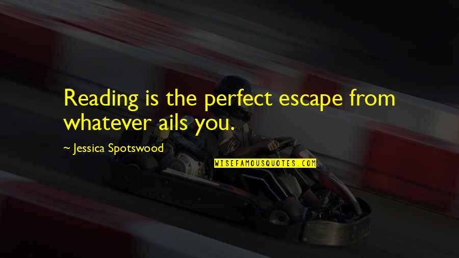 Especializados En Quotes By Jessica Spotswood: Reading is the perfect escape from whatever ails Especializados En Quotes By Jessica Spotswood: Reading is the perfect escape from whatever ails