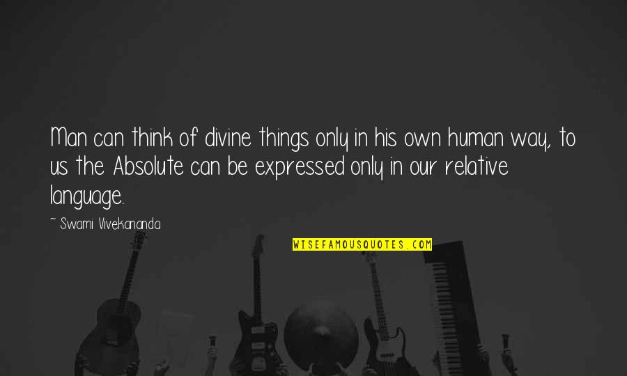 Especializados Lopez Quotes By Swami Vivekananda: Man can think of divine things only in