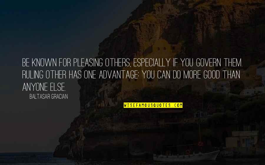 Especially For You Quotes By Baltasar Gracian: Be known for pleasing others, especially if you