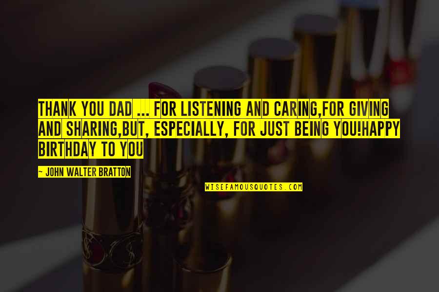 Especially For You Quotes By John Walter Bratton: Thank you Dad ... for listening and caring,for