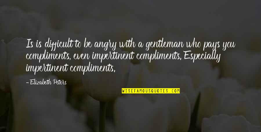 Especially With You Quotes By Elizabeth Peters: Is is difficult to be angry with a Especially With You Quotes By Elizabeth Peters: Is is difficult to be angry with a