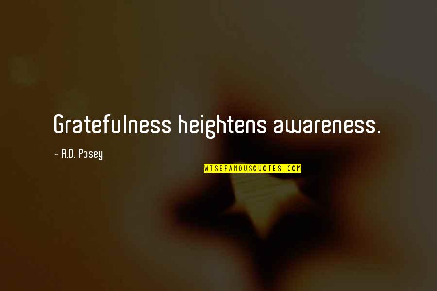 Especias In English Quotes By A.D. Posey: Gratefulness heightens awareness.