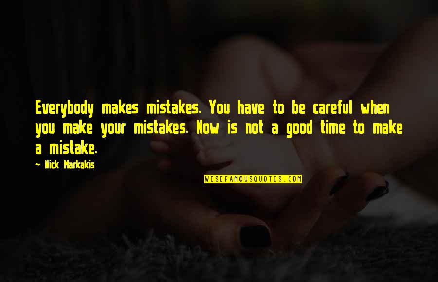 Especias In English Quotes By Nick Markakis: Everybody makes mistakes. You have to be careful