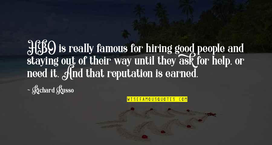 Especies Extintas Quotes By Richard Russo: HBO is really famous for hiring good people Especies Extintas Quotes By Richard Russo: HBO is really famous for hiring good people