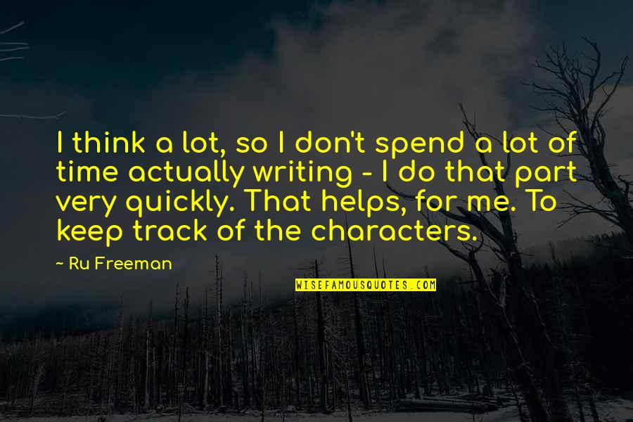 Especificar Quotes By Ru Freeman: I think a lot, so I don't spend