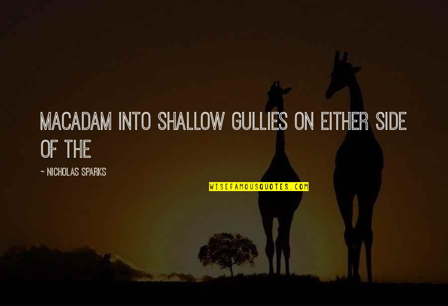 Especificare Quotes By Nicholas Sparks: Macadam into shallow gullies on either side of Especificare Quotes By Nicholas Sparks: Macadam into shallow gullies on either side of