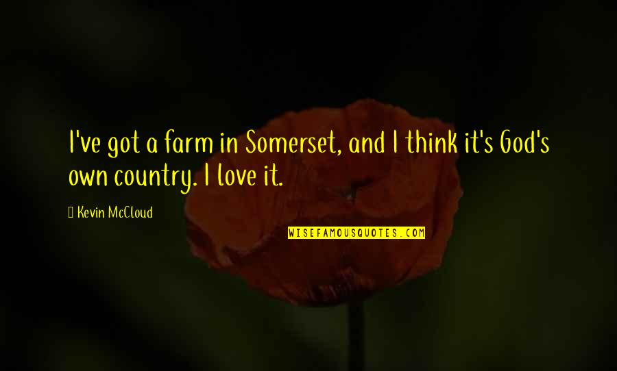 Espect Culos En Quotes By Kevin McCloud: I've got a farm in Somerset, and I